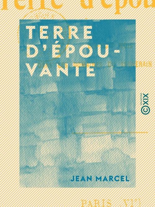 Cover of the book Terre d'épouvante by Jean Marcel, Collection XIX