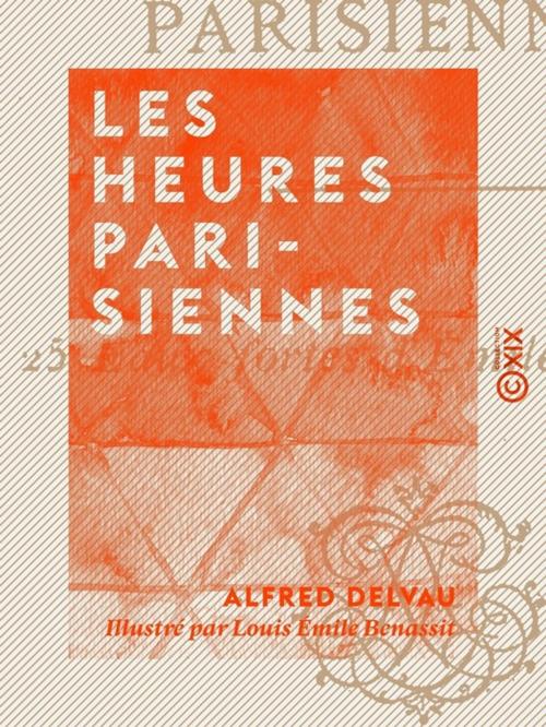 Cover of the book Les Heures parisiennes by Alfred Delvau, Collection XIX