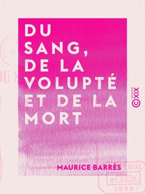 Cover of the book Du sang, de la volupté et de la mort by Maurice Barrès, Collection XIX