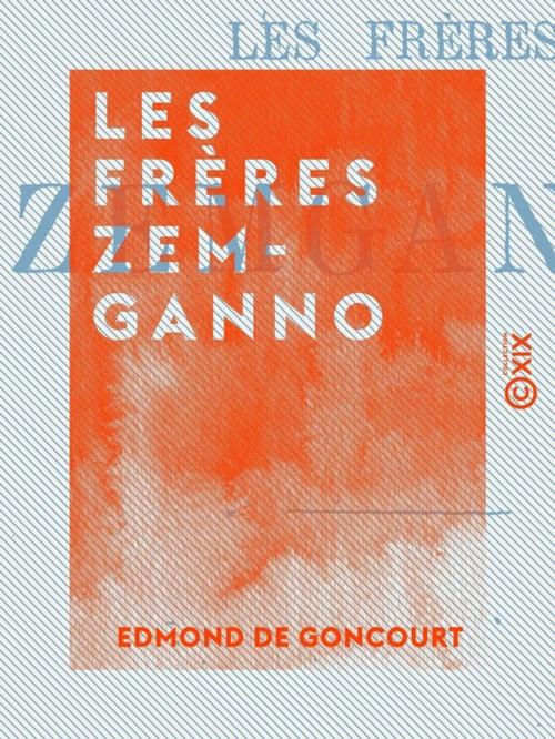 Cover of the book Les Frères Zemganno by Edmond de Goncourt, Collection XIX