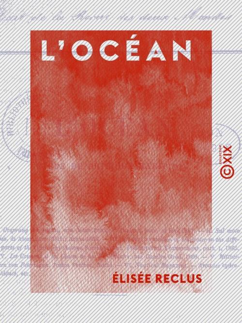 Cover of the book L'Océan by Élisée Reclus, Collection XIX