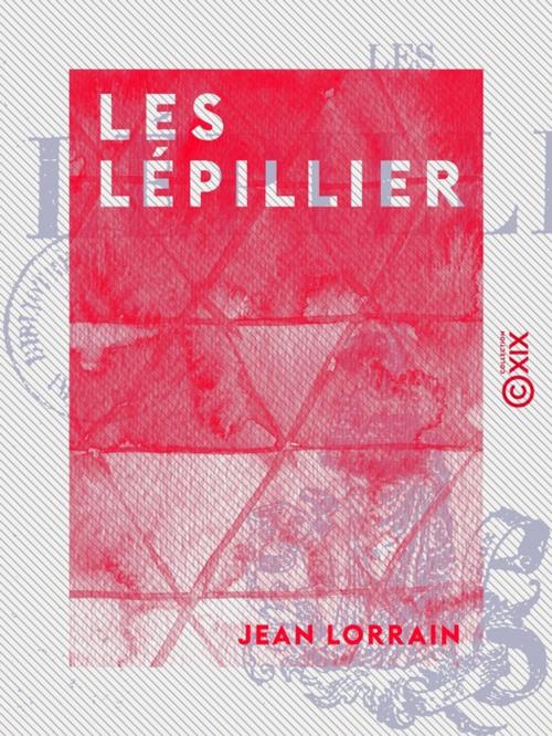 Cover of the book Les Lépillier by Jean Lorrain, Collection XIX
