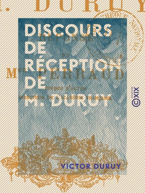 Cover of the book Discours de réception de M. Duruy by Victor Duruy, Collection XIX