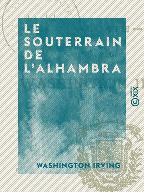 Cover of the book Le Souterrain de l'Alhambra by Washington Irving, Collection XIX