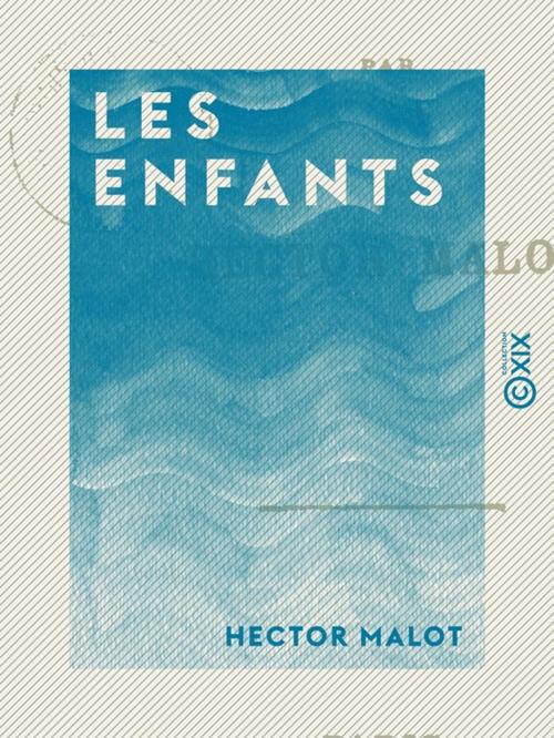 Cover of the book Les Enfants by Hector Malot, Collection XIX