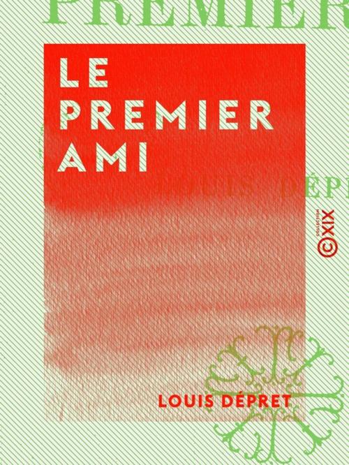 Cover of the book Le Premier Ami by Louis Dépret, Collection XIX