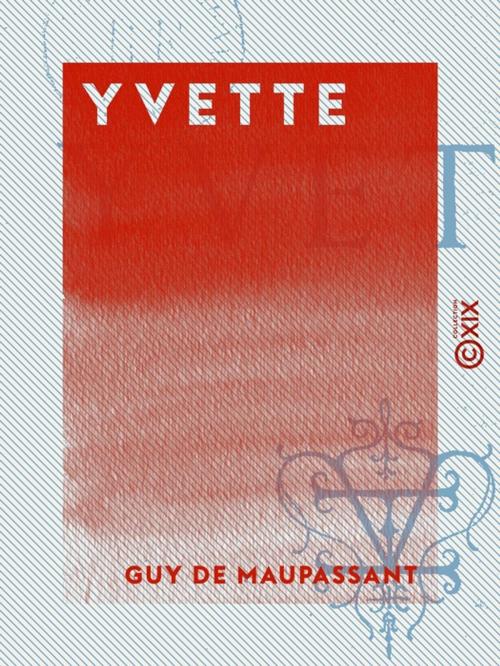 Cover of the book Yvette by Guy de Maupassant, Collection XIX
