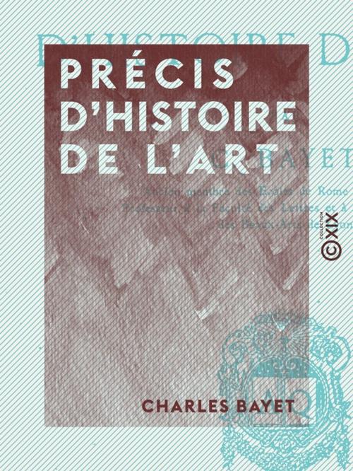 Cover of the book Précis d'histoire de l'art by Charles Bayet, Collection XIX