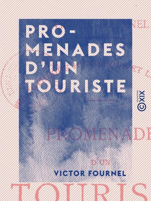 Cover of the book Promenades d'un touriste by Victor Fournel, Collection XIX