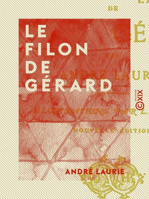 Cover of the book Le Filon de Gérard by André Laurie, Collection XIX