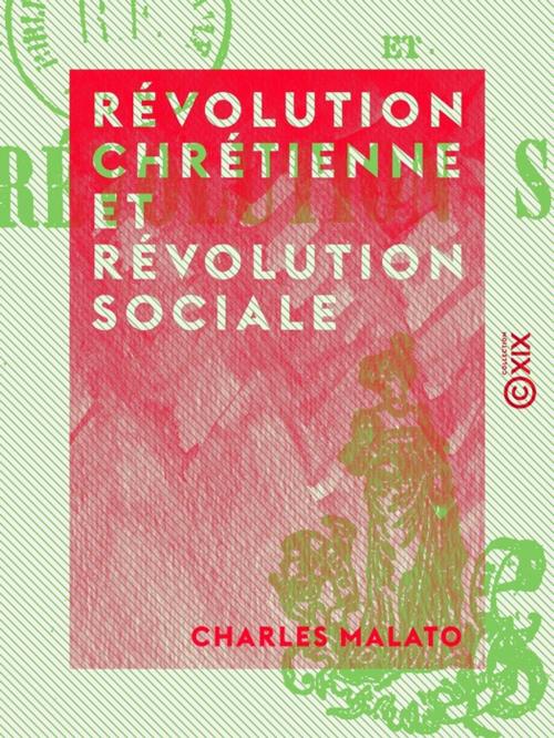 Cover of the book Révolution chrétienne et Révolution sociale by Charles Malato, Collection XIX
