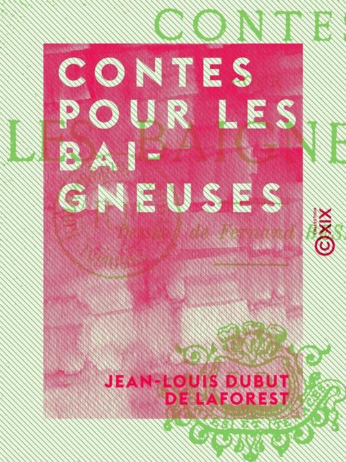 Cover of the book Contes pour les baigneuses by Jean-Louis Dubut de Laforest, Collection XIX