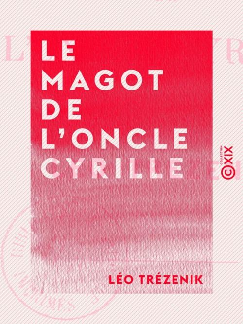 Cover of the book Le Magot de l'oncle Cyrille by Léo Trézenik, Collection XIX
