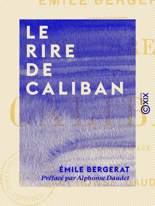 Cover of the book Le Rire de Caliban by Alphonse Daudet, Émile Bergerat, Collection XIX
