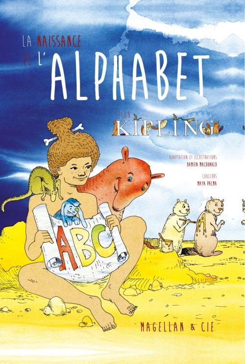 Cover of the book La naissance de l'alphabet by Damien Macdonald, Maya Palma, Magellan & Cie Éditions