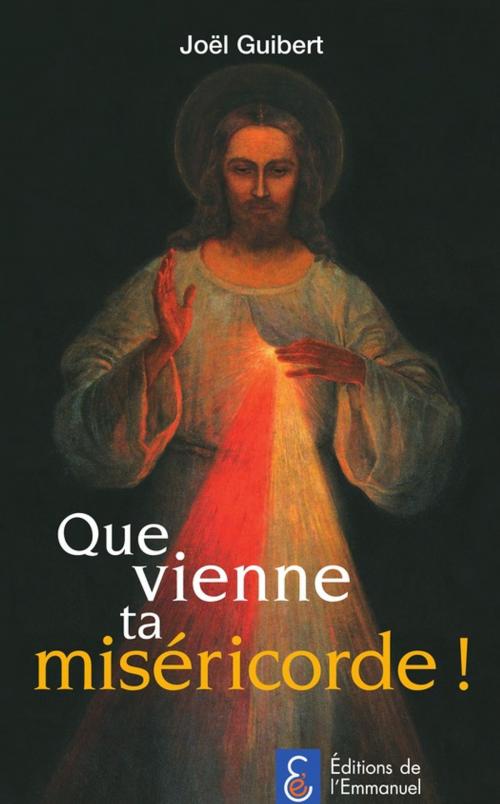 Cover of the book Que vienne ta miséricorde! by Joël Guibert, Editions de l'Emmanuel