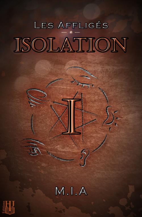 Cover of the book Les Affligés - Volume 1 : Isolation by M.I.A, Éditions Hélène Jacob
