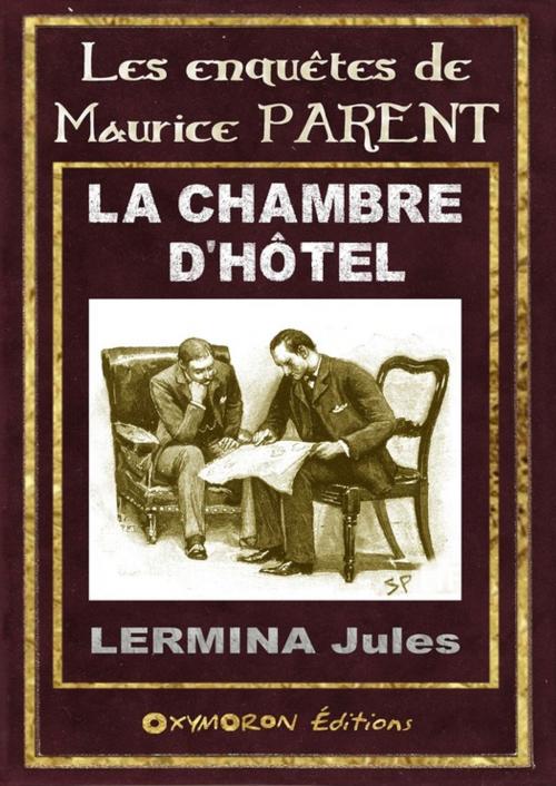 Cover of the book La chambre d'hôtel by Jules Lermina, OXYMORON Éditions