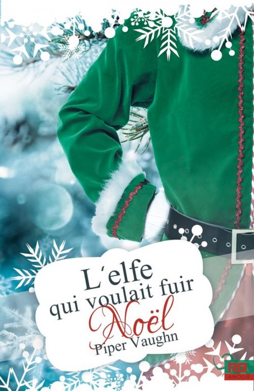 Cover of the book L'elfe qui voulait fuir Noël by Piper Vaughn, Reines-Beaux