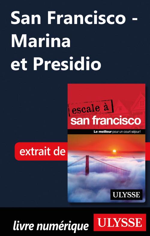 Cover of the book San Francisco - Marina et Presidio by Alain Legault, Guides de voyage Ulysse
