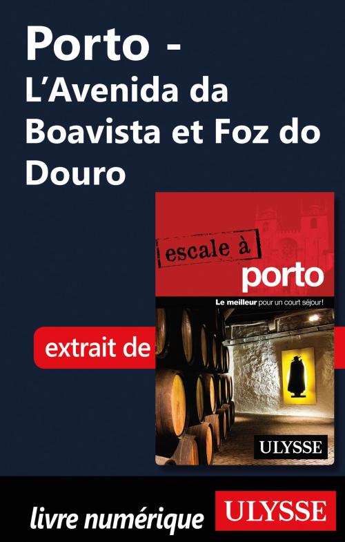 Cover of the book Porto - L’Avenida da Boavista et Foz do Douro by Marc Rigole, Guides de voyage Ulysse