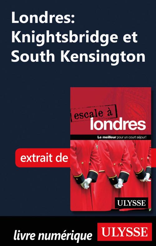 Cover of the book Londres: Knightsbridge et South Kensington by Émilie Clavel, Guides de voyage Ulysse