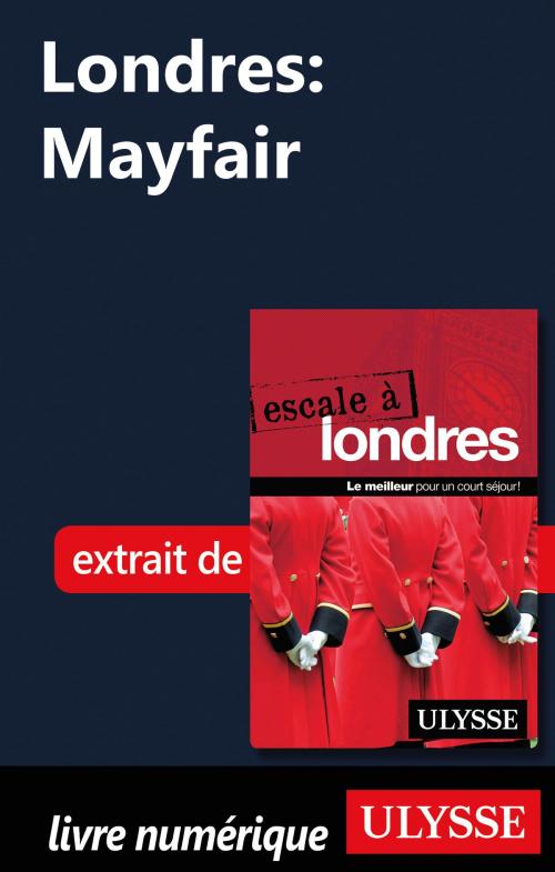 Cover of the book Londres: Mayfair by Émilie Clavel, Guides de voyage Ulysse