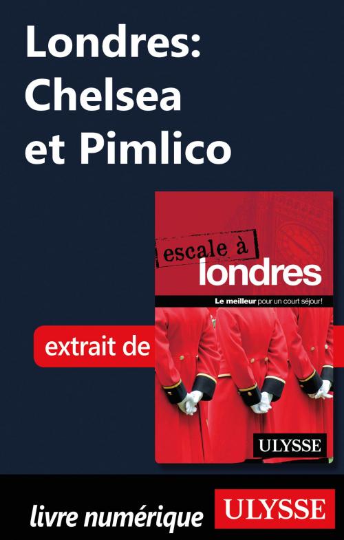 Cover of the book Londres: Chelsea et Pimlico by Émilie Clavel, Guides de voyage Ulysse
