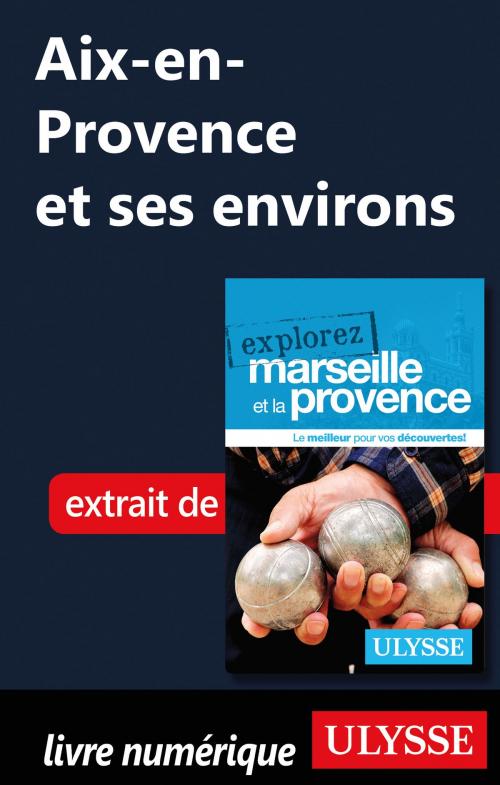 Cover of the book Aix-en-Provence et ses environs by Sarah Meublat, Guides de voyage Ulysse