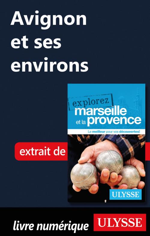 Cover of the book Avignon et ses environs by Sarah Meublat, Guides de voyage Ulysse