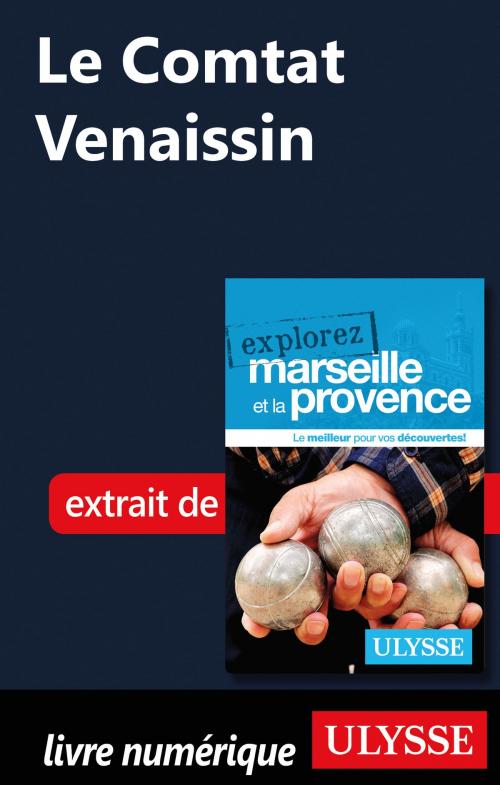 Cover of the book Le Comtat Venaissin by Sarah Meublat, Guides de voyage Ulysse