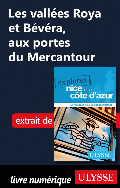 Cover of the book Les vallées Roya et Bévéra, aux portes du Mercantour by Sarah Meublat, Guides de voyage Ulysse