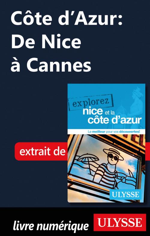 Cover of the book Côte d'Azur: De Nice à Cannes by Sarah Meublat, Guides de voyage Ulysse