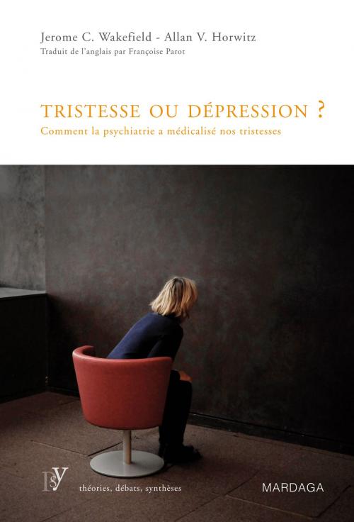 Cover of the book Tristesse ou dépression ? by Jérôme C. Wakefield, Allan V. Horwitz, Mardaga