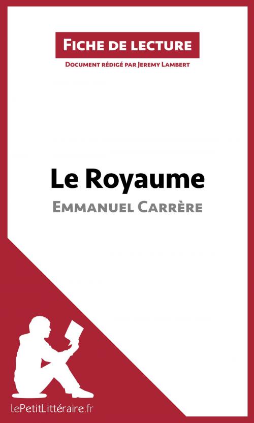 Cover of the book Le Royaume d'Emmanuel Carrère (Fiche de lecture) by Jeremy Lambert, lePetitLittéraire.fr, lePetitLitteraire.fr