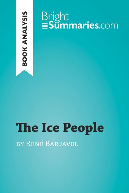 Cover of the book The Ice People by René Barjavel (Book Analysis) by Bright Summaries, BrightSummaries.com