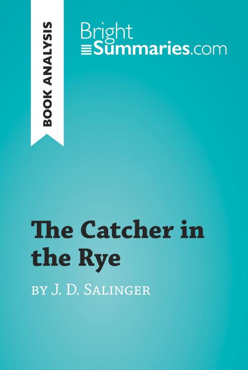 Cover of the book The Catcher in the Rye by J. D. Salinger (Book Analysis) by Bright Summaries, BrightSummaries.com