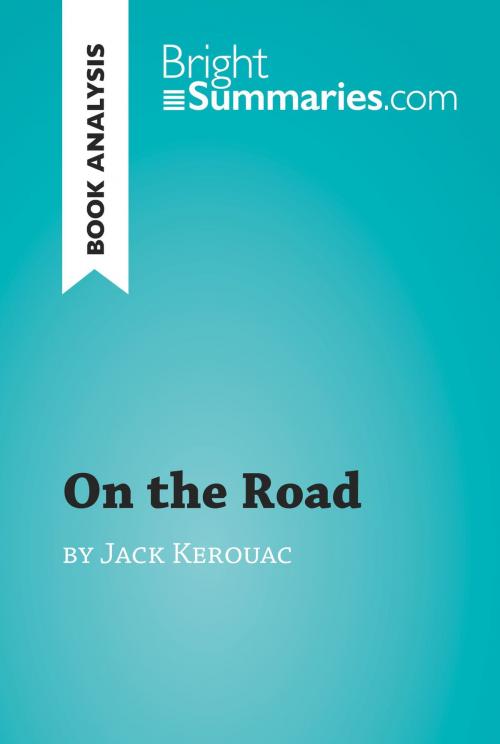 Cover of the book On the Road by Jack Kerouac (Book Analysis) by Bright Summaries, BrightSummaries.com