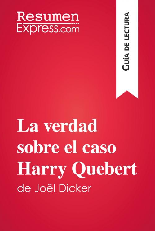 Cover of the book La verdad sobre el caso Harry Quebert de Joël Dicker (Guía de lectura) by ResumenExpress.com, ResumenExpress.com