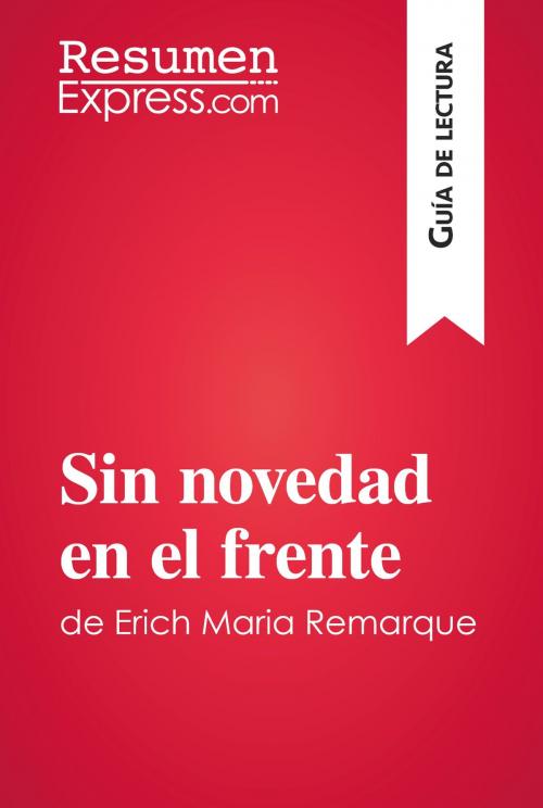 Cover of the book Sin novedad en el frente de Erich Maria Remarque (Guía de lectura) by ResumenExpress.com, ResumenExpress.com