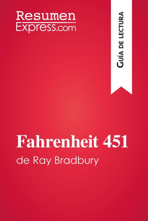 Cover of the book Fahrenheit 451 de Ray Bradbury (Guía de lectura) by ResumenExpress.com, ResumenExpress.com
