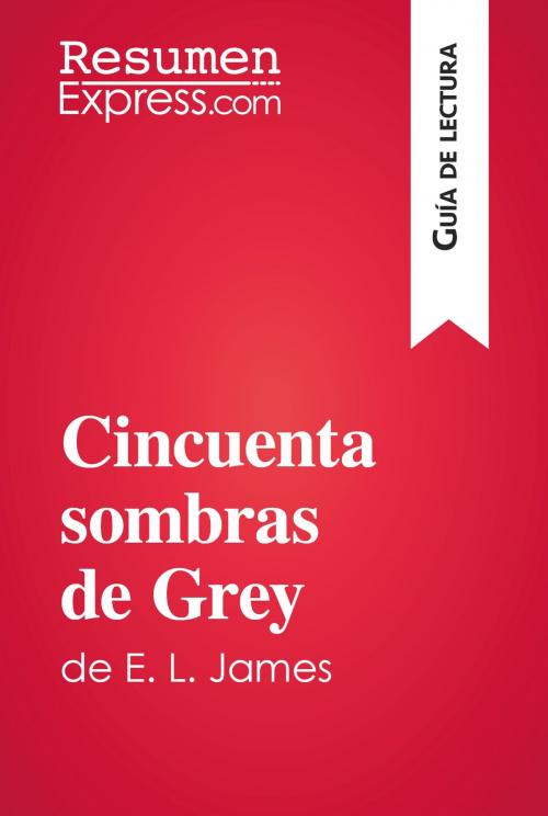 Cover of the book Cincuenta sombras de Grey de E. L. James (Guía de lectura) by ResumenExpress.com, ResumenExpress.com
