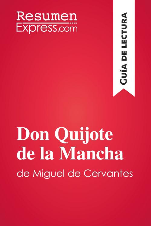 Cover of the book Don Quijote de la Mancha de Miguel de Cervantes (Guía de lectura) by ResumenExpress.com, ResumenExpress.com