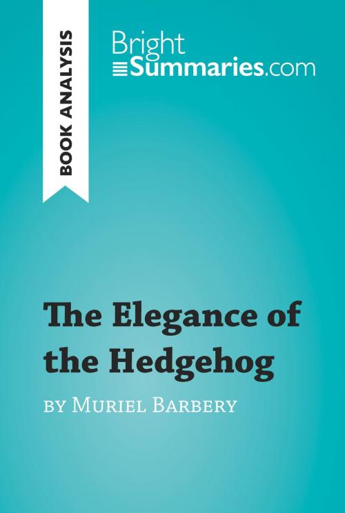 Cover of the book The Elegance of the Hedgehog by Muriel Barbery (Book Analysis) by Bright Summaries, BrightSummaries.com