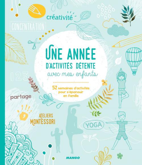 Cover of the book Une année d'activités détente avec mes enfants by Laetitia Ganglion Bigorda, Sophie de Mullenheim, Shobana R. Vinay, Mango
