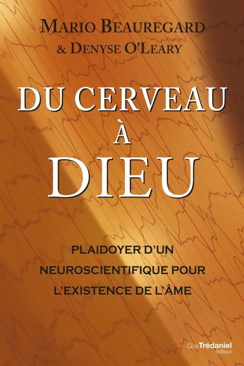 Cover of the book Du cerveau à Dieu by Mario Beauregard, Denyse O'Leary, Guy Trédaniel