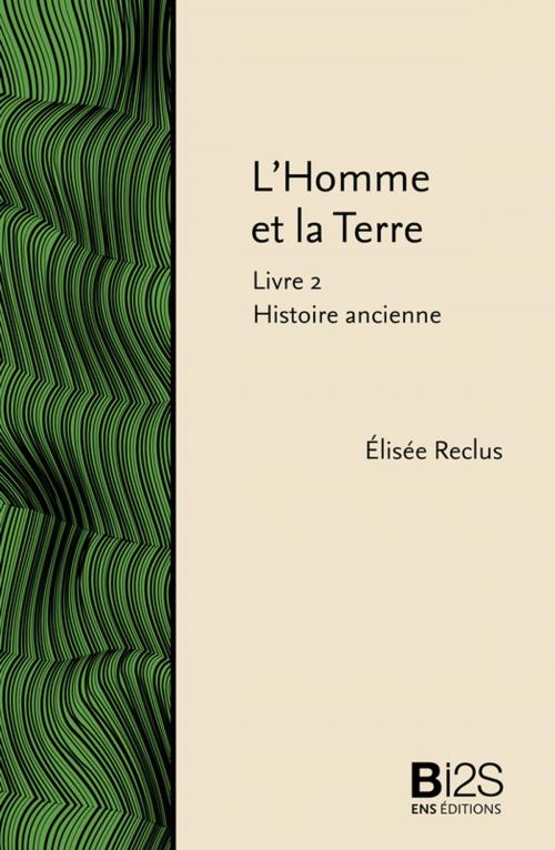 Cover of the book L'Homme et la Terre. Livre 2 : Histoire ancienne by Élisée Reclus, ENS Éditions