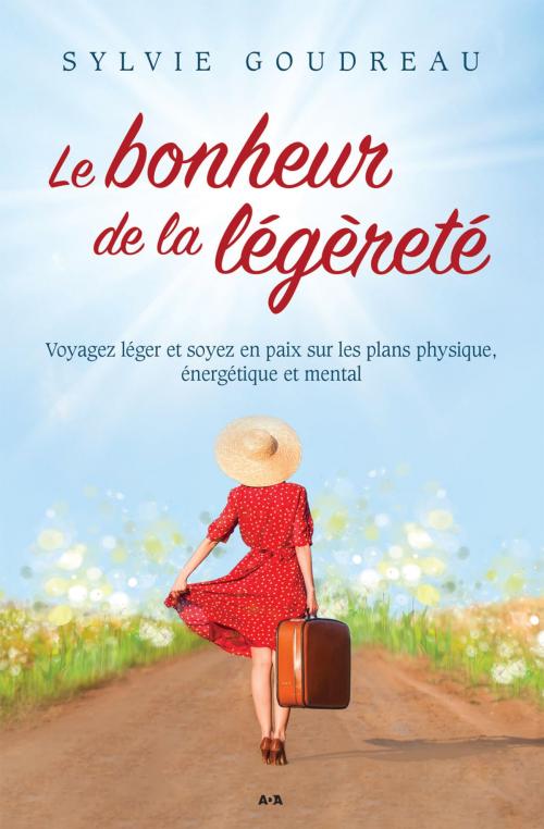 Cover of the book Le bonheur de la légèreté by Sylvie Goudreau, Éditions AdA