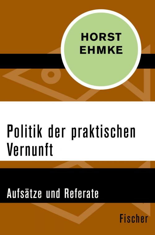 Cover of the book Politik der praktischen Vernunft by Horst Ehmke, FISCHER Digital