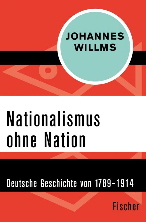 Cover of the book Nationalismus ohne Nation by Johannes Willms, FISCHER Digital